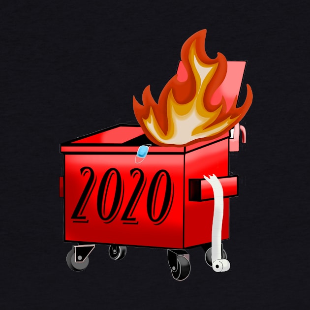 year 2020 DUMPSTER FIRE by Art by Eric William.s